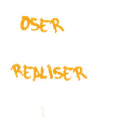 Oser, rêver, réaliser, kiffer
